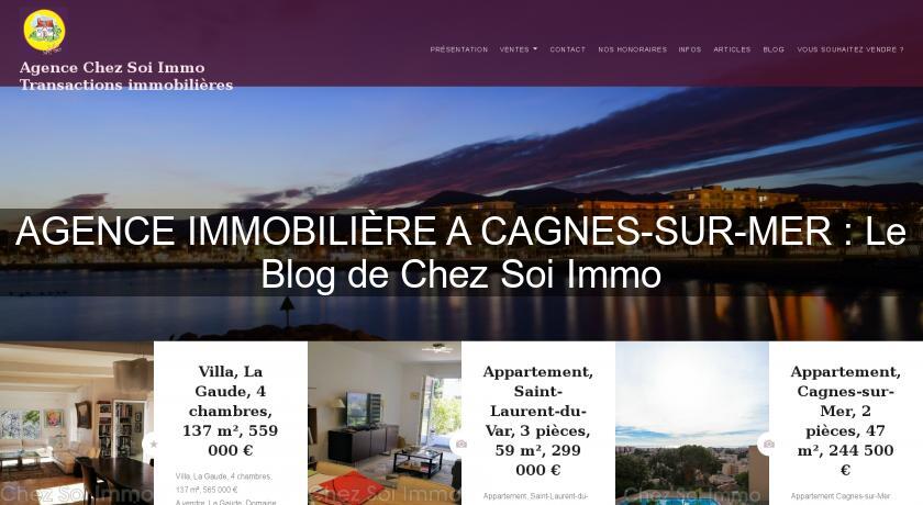 AGENCE IMMOBILIÈRE A CAGNES-SUR-MER : Le Blog de Chez Soi Immo AGENCE IMMOBILIÈRE A CAGNES-SUR-MER : Le Blog de Chez Soi Immo