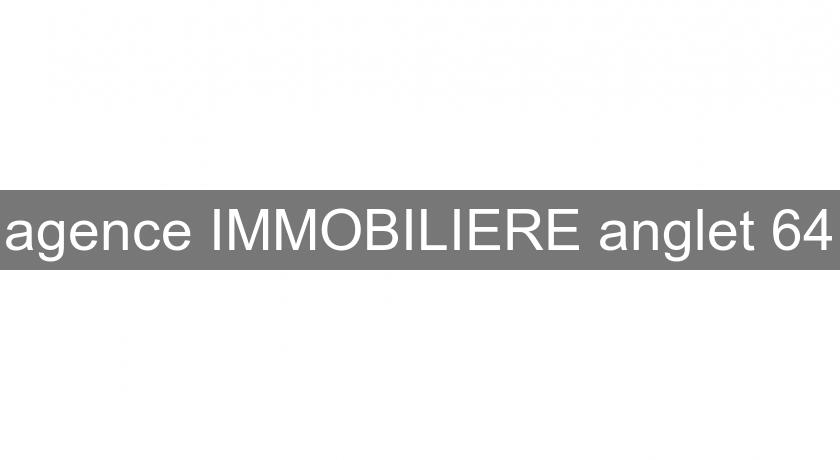 agence IMMOBILIERE anglet 64