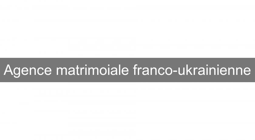 Agence matrimoiale franco-ukrainienne Agence matrimoiale franco-ukrainienne