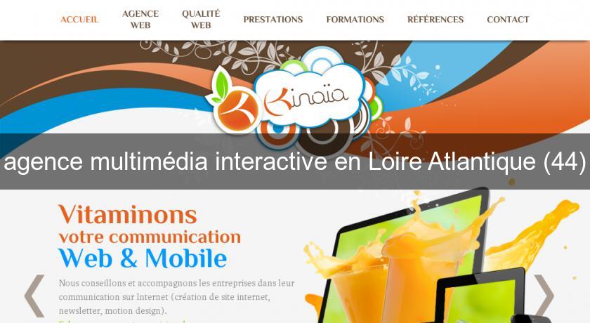 agence multimédia interactive en Loire Atlantique (44) agence multimédia interactive en Loire Atlantique (44)