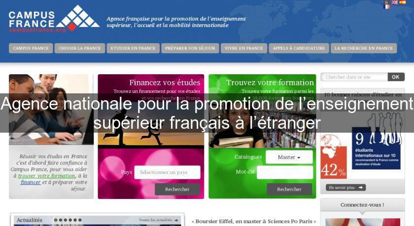 Agence nationale pour la promotion de l’enseignement supérieur français à l’étranger Agence nationale pour la promotion de l’enseignement supérieur français à l’étranger