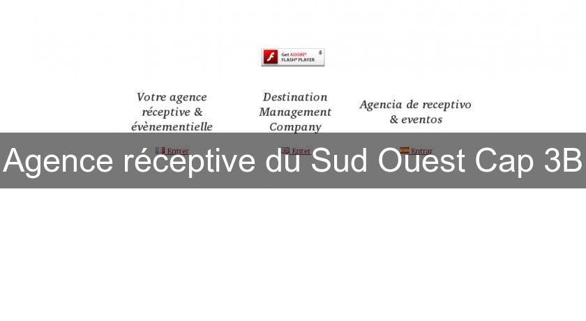 Agence réceptive du Sud Ouest Cap 3B Agence réceptive du Sud Ouest Cap 3B