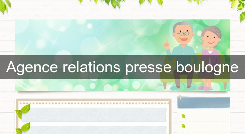 Agence relations presse boulogne Agence relations presse boulogne
