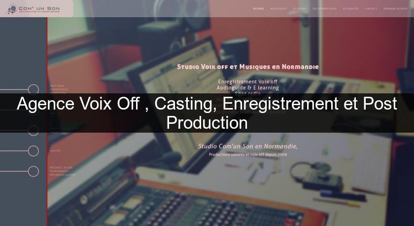 Agence Voix Off , Casting, Enregistrement et Post Production