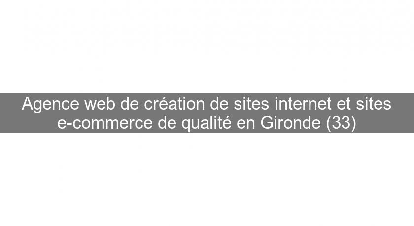 Agence web de création de sites internet et sites e-commerce de qualité en Gironde (33)