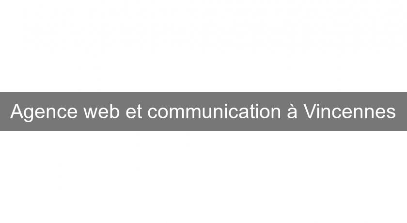 Agence web et communication à Vincennes Agence web et communication à Vincennes