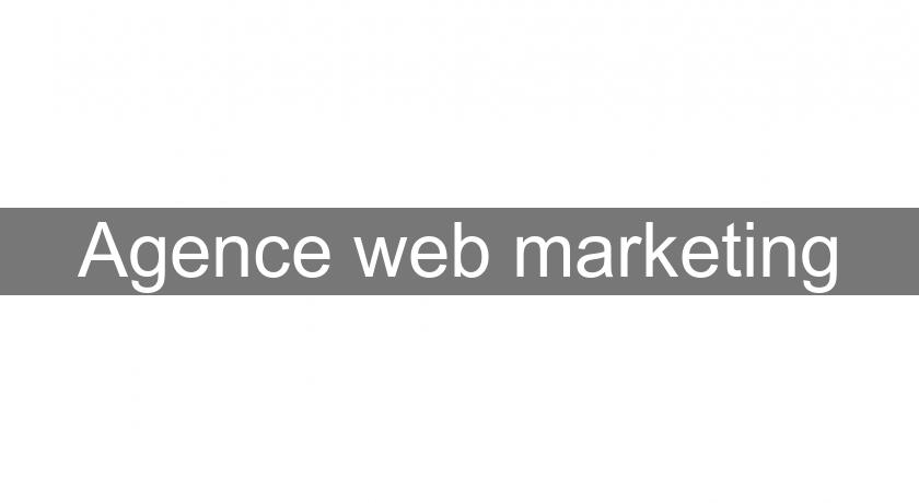 Agence web marketing Agence web marketing