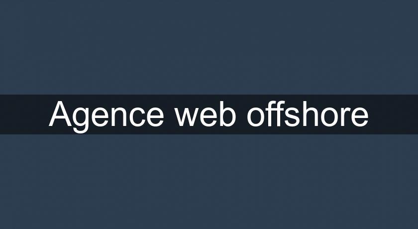 Agence web offshore Agence web offshore