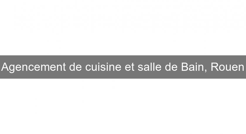 Agencement de cuisine et salle de Bain, Rouen Agencement de cuisine et salle de Bain, Rouen