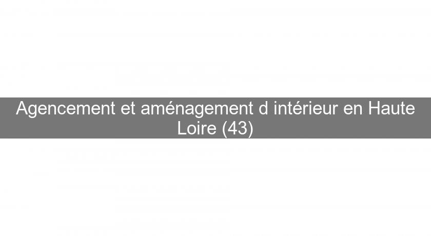 Agencement et aménagement d'intérieur en Haute Loire (43) Agencement et aménagement d'intérieur en Haute Loire (43)