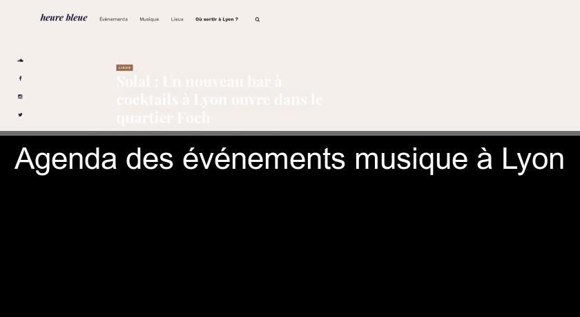 Agenda des événements musique à Lyon Agenda des événements musique à Lyon