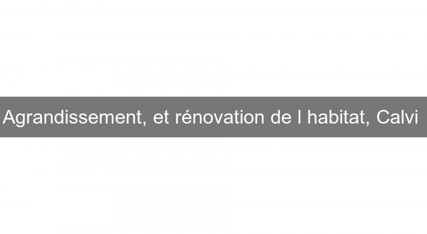 Agrandissement, et rénovation de l'habitat, Calvi Agrandissement, et rénovation de l'habitat, Calvi
