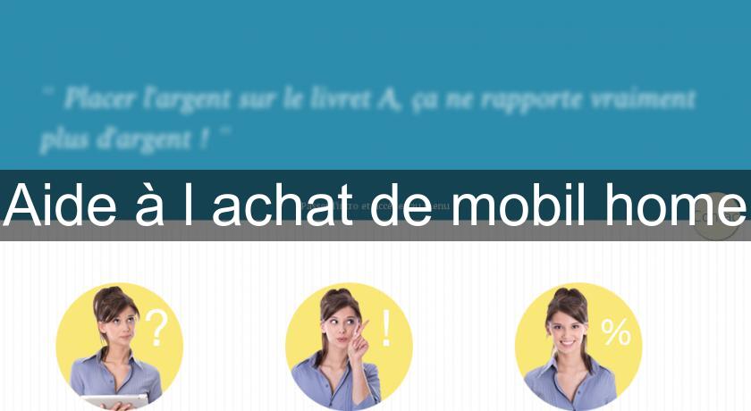 Aide à l'achat de mobil home