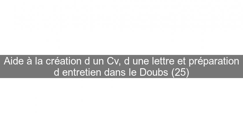 Aide à la création d'un Cv, d'une lettre et préparation d'entretien dans le Doubs (25) Aide à la création d'un Cv, d'une lettre et préparation d'entretien dans le Doubs (25)