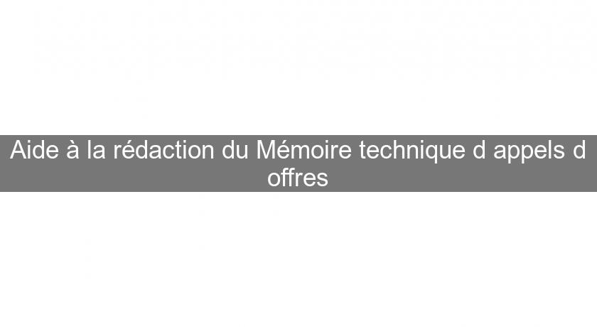Aide à la rédaction du Mémoire technique d'appels d'offres Aide à la rédaction du Mémoire technique d'appels d'offres