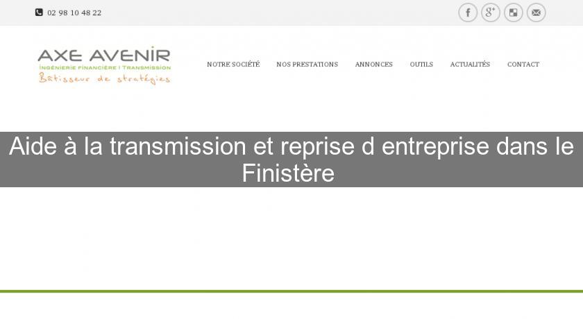 Aide à la transmission et reprise d'entreprise dans le Finistère Aide à la transmission et reprise d'entreprise dans le Finistère