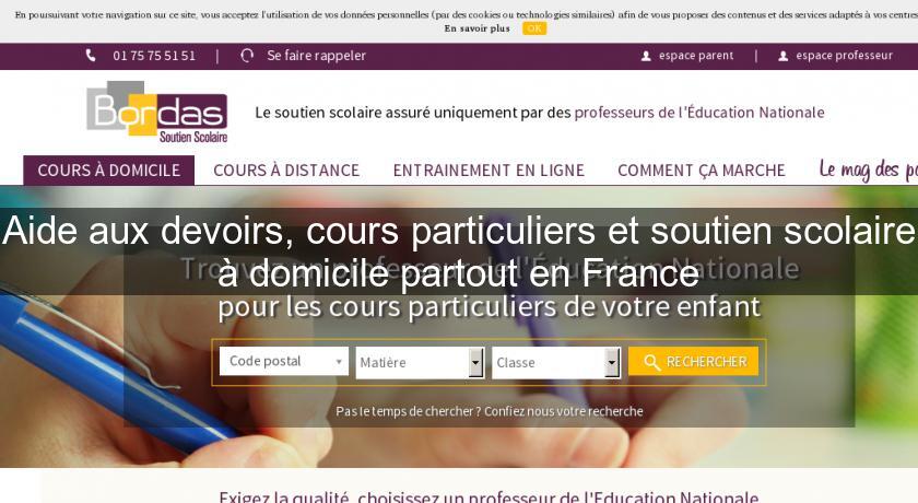 Aide aux devoirs, cours particuliers et soutien scolaire à domicile partout en France