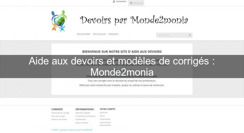 Aide aux devoirs et modèles de corrigés : Monde2monia Aide aux devoirs et modèles de corrigés : Monde2monia