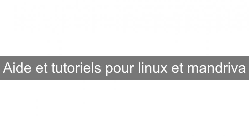 Aide et tutoriels pour linux et mandriva Aide et tutoriels pour linux et mandriva