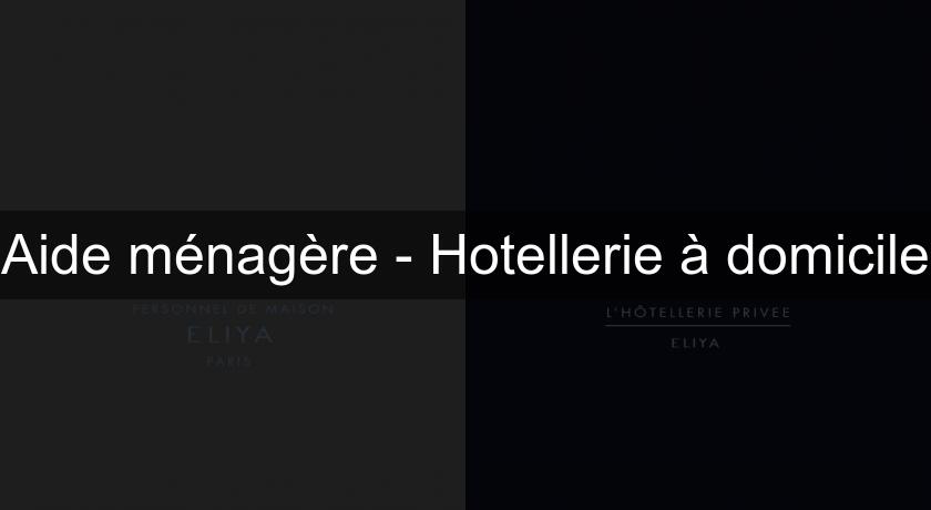 Aide ménagère - Hotellerie à domicile