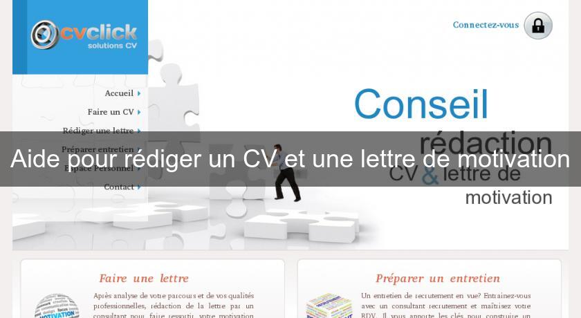 Aide pour rédiger un CV et une lettre de motivation Aide pour rédiger un CV et une lettre de motivation