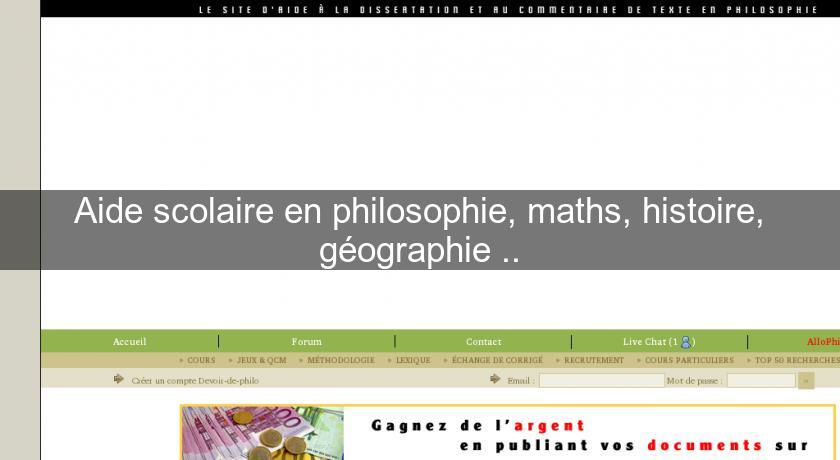 Aide scolaire en philosophie, maths, histoire, géographie ..
