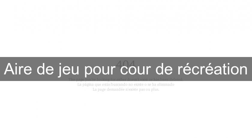 Aire de jeu pour cour de récréation Aire de jeu pour cour de récréation