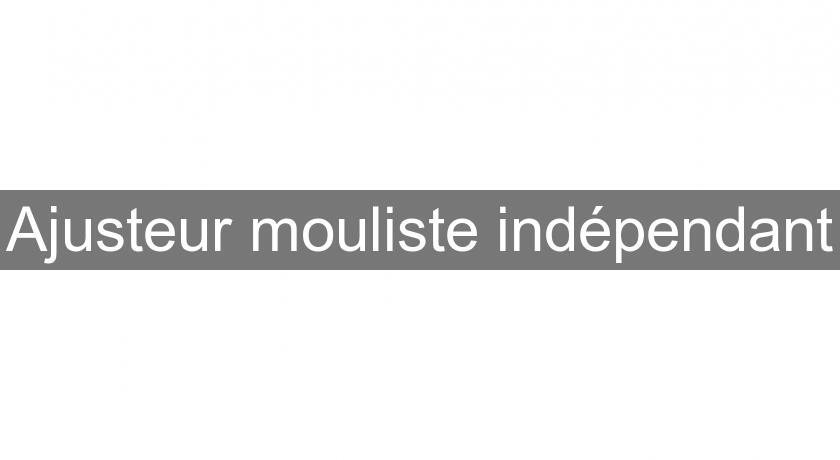 Ajusteur mouliste indépendant Ajusteur mouliste indépendant