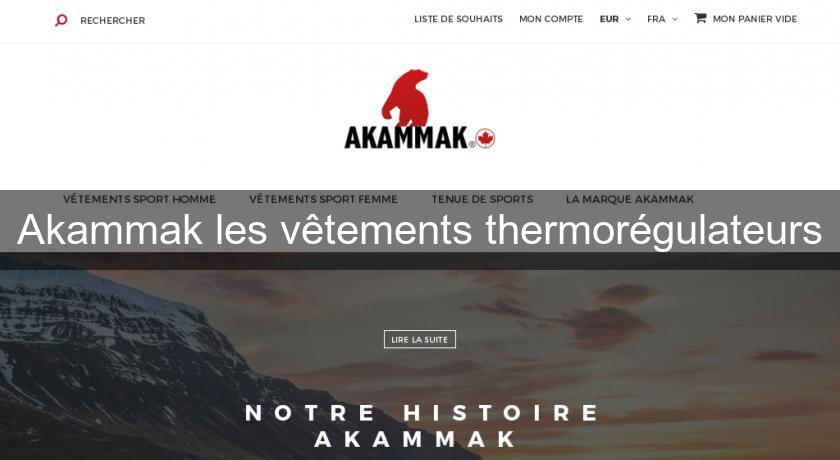 Akammak les vêtements thermorégulateurs Akammak les vêtements thermorégulateurs