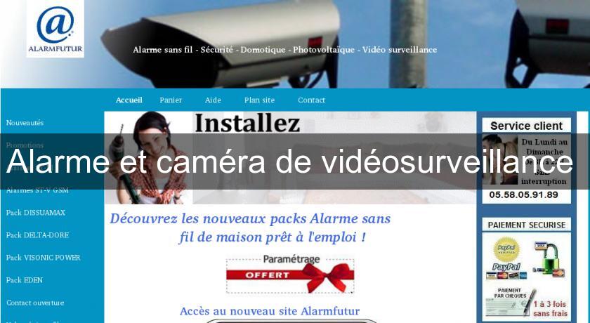 Alarme et caméra de vidéosurveillance 