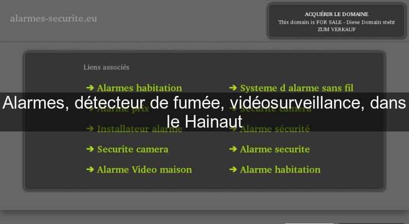 Alarmes, détecteur de fumée, vidéosurveillance, dans le Hainaut Alarmes, détecteur de fumée, vidéosurveillance, dans le Hainaut