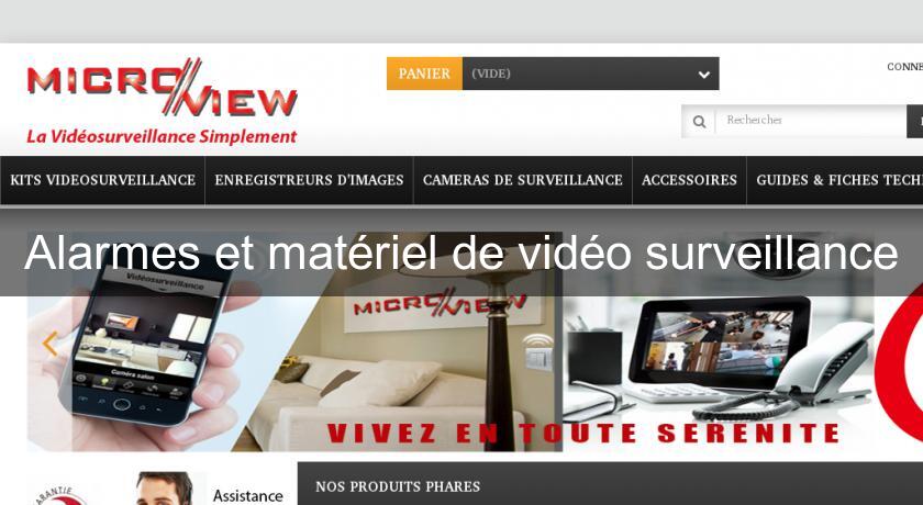 Alarmes et matériel de vidéo surveillance Alarmes et matériel de vidéo surveillance