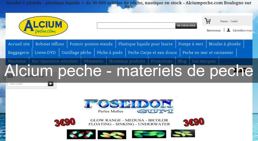 Alcium peche - materiels de peche Alcium peche - materiels de peche