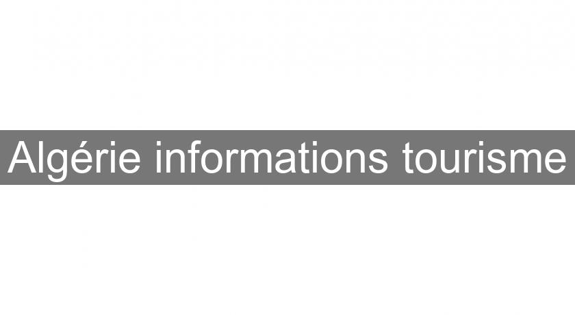 Algérie informations tourisme Algérie informations tourisme
