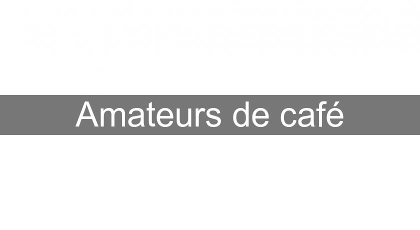 Amateurs de café