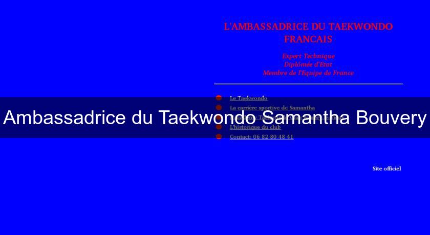 Ambassadrice du Taekwondo Samantha Bouvery Ambassadrice du Taekwondo Samantha Bouvery