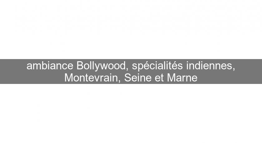 ambiance Bollywood, spécialités indiennes, Montevrain, Seine et Marne ambiance Bollywood, spécialités indiennes, Montevrain, Seine et Marne