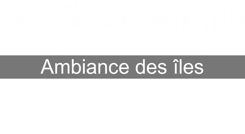 Ambiance des îles Ambiance des îles