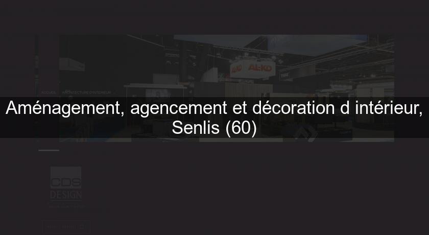 Aménagement, agencement et décoration d'intérieur, Senlis (60) Aménagement, agencement et décoration d'intérieur, Senlis (60)