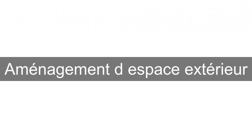 Aménagement d'espace extérieur Aménagement d'espace extérieur
