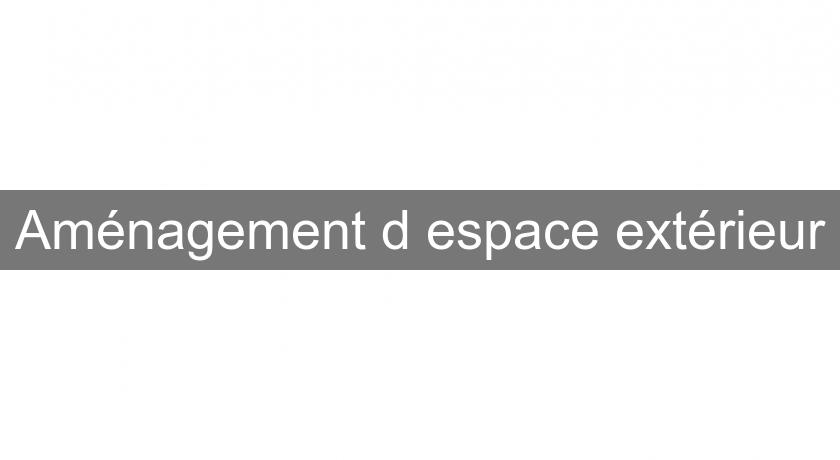 Aménagement d'espace extérieur