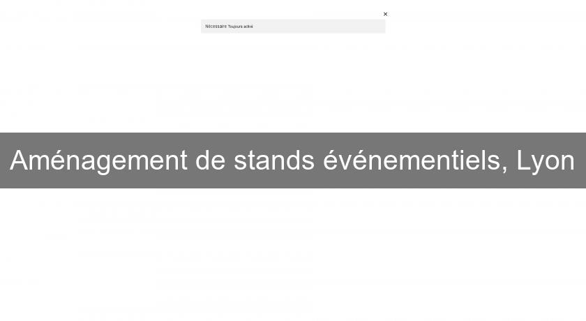 Aménagement de stands événementiels, Lyon Aménagement de stands événementiels, Lyon
