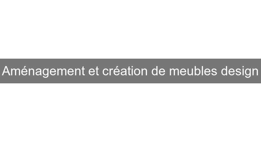 Aménagement et création de meubles design