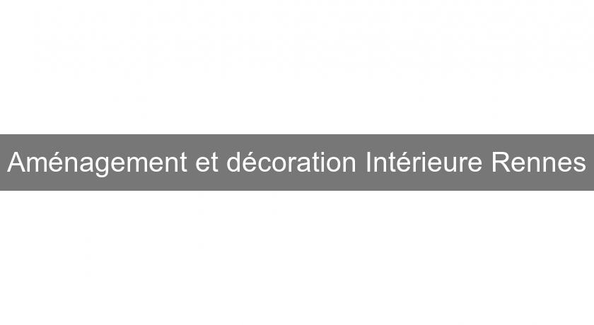 Aménagement et décoration Intérieure Rennes Aménagement et décoration Intérieure Rennes