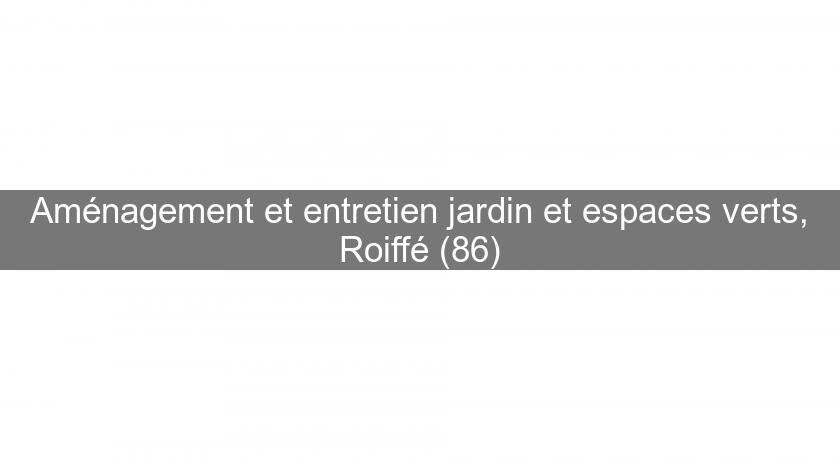 Aménagement et entretien jardin et espaces verts, Roiffé (86)