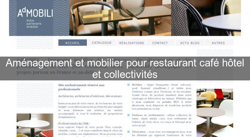 Aménagement et mobilier pour restaurant café hôtel et collectivités Aménagement et mobilier pour restaurant café hôtel et collectivités