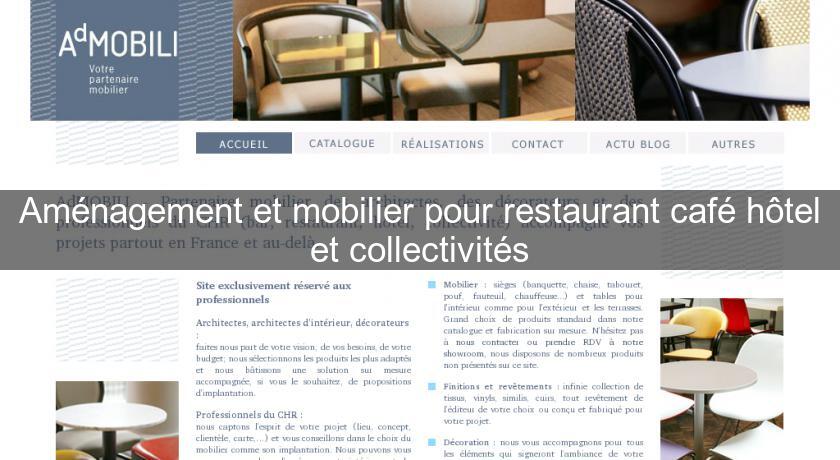 Aménagement et mobilier pour restaurant café hôtel et collectivités