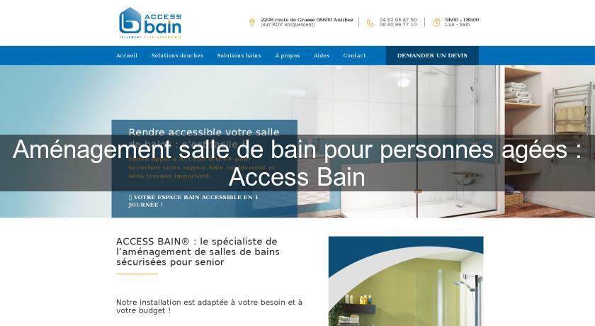 Aménagement salle de bain pour personnes agées : Access Bain Aménagement salle de bain pour personnes agées : Access Bain