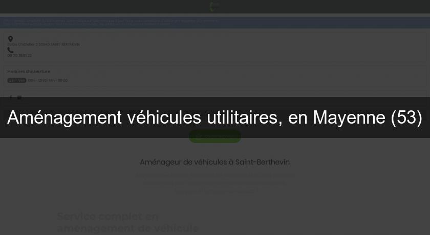 Aménagement véhicules utilitaires, en Mayenne (53)