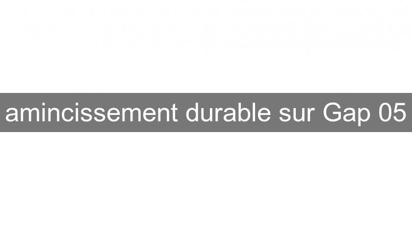 amincissement durable sur Gap 05 amincissement durable sur Gap 05